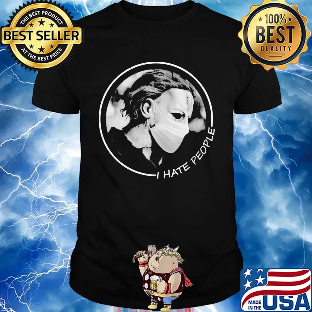 Halloween Michael Myers wear mask I hate people shirt