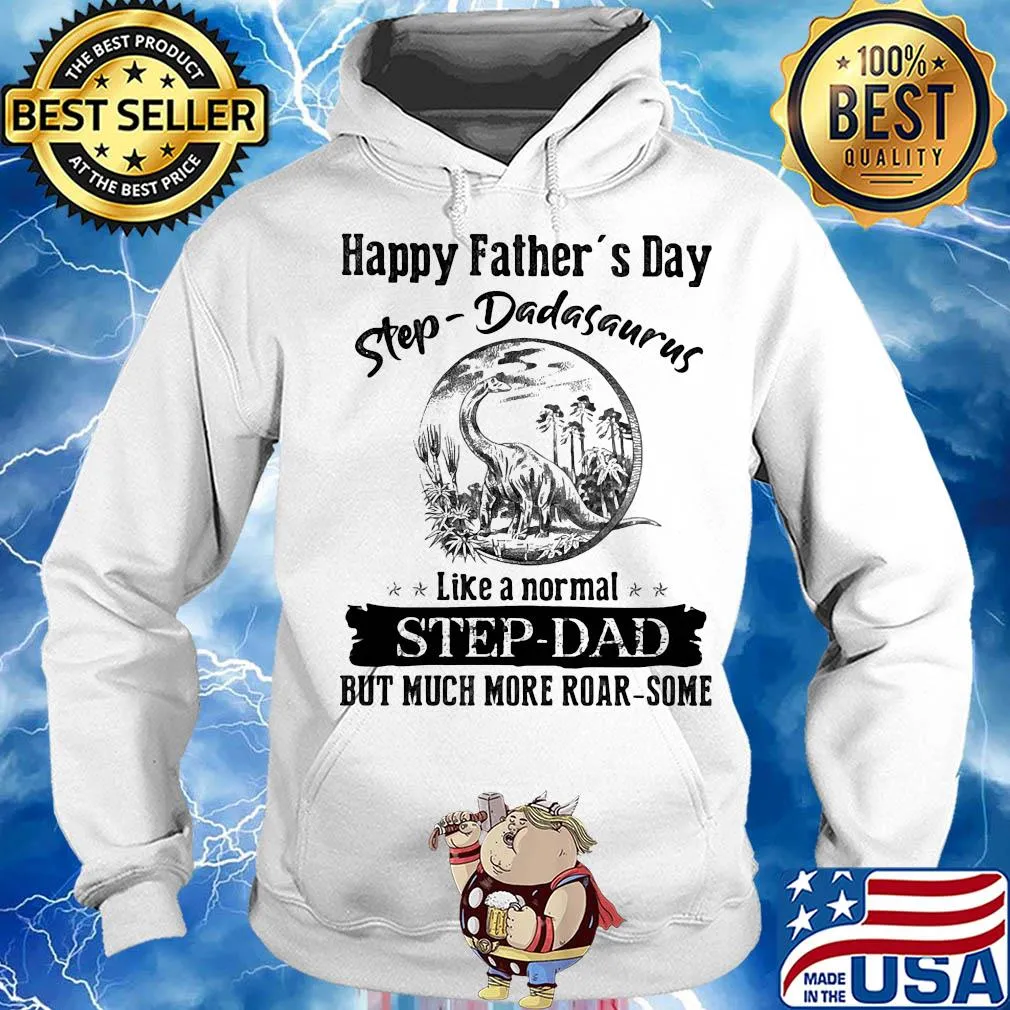 Happy father's day step dadasaurus like a normal step dad s Hoodie