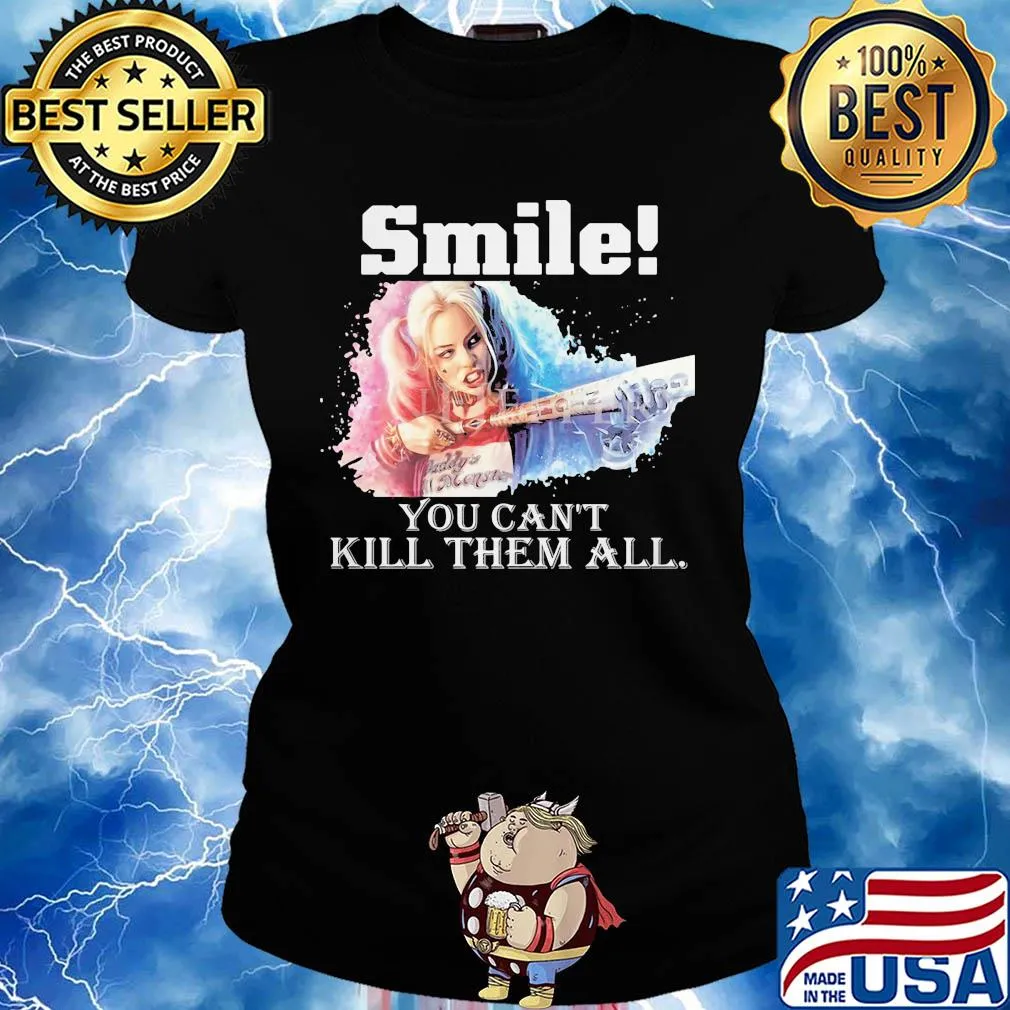 Harley quinn smile you can't kill them all s Ladies tee