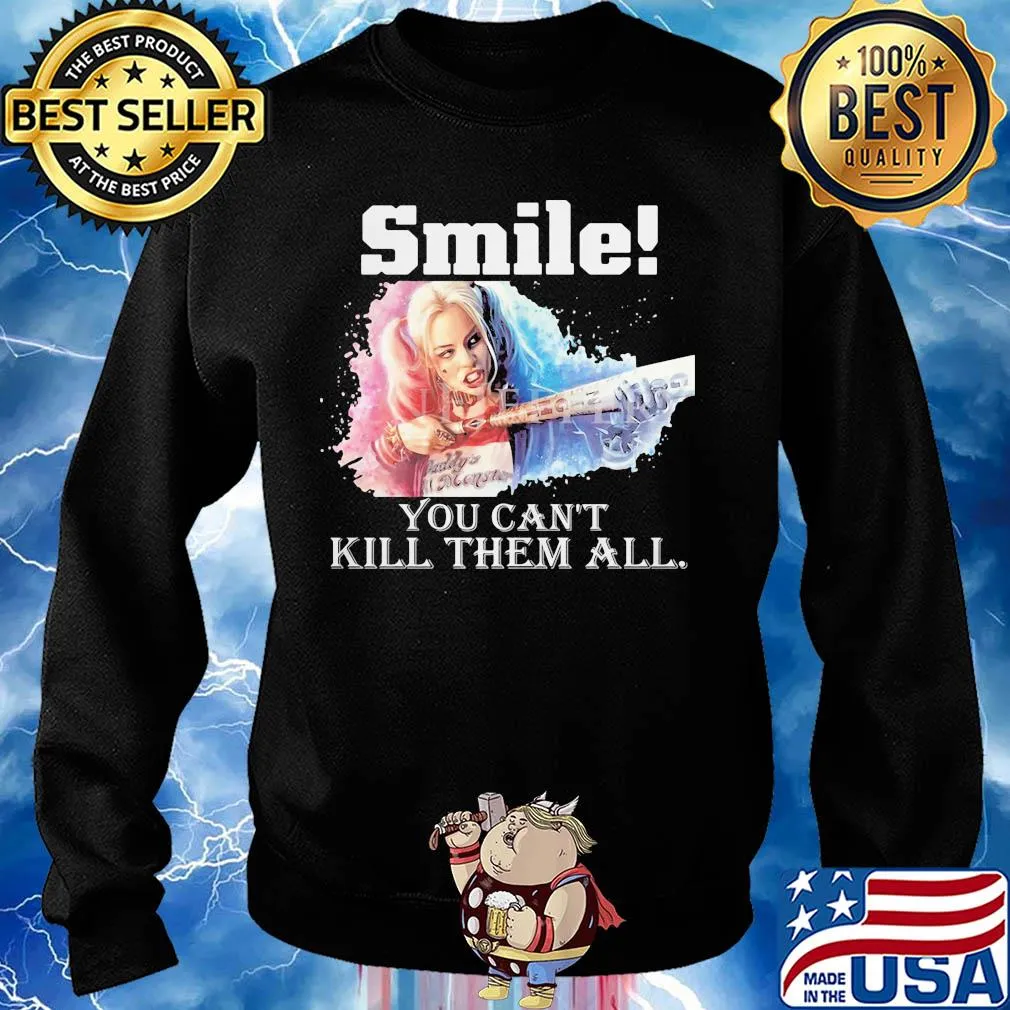 Harley quinn smile you can't kill them all s Sweater