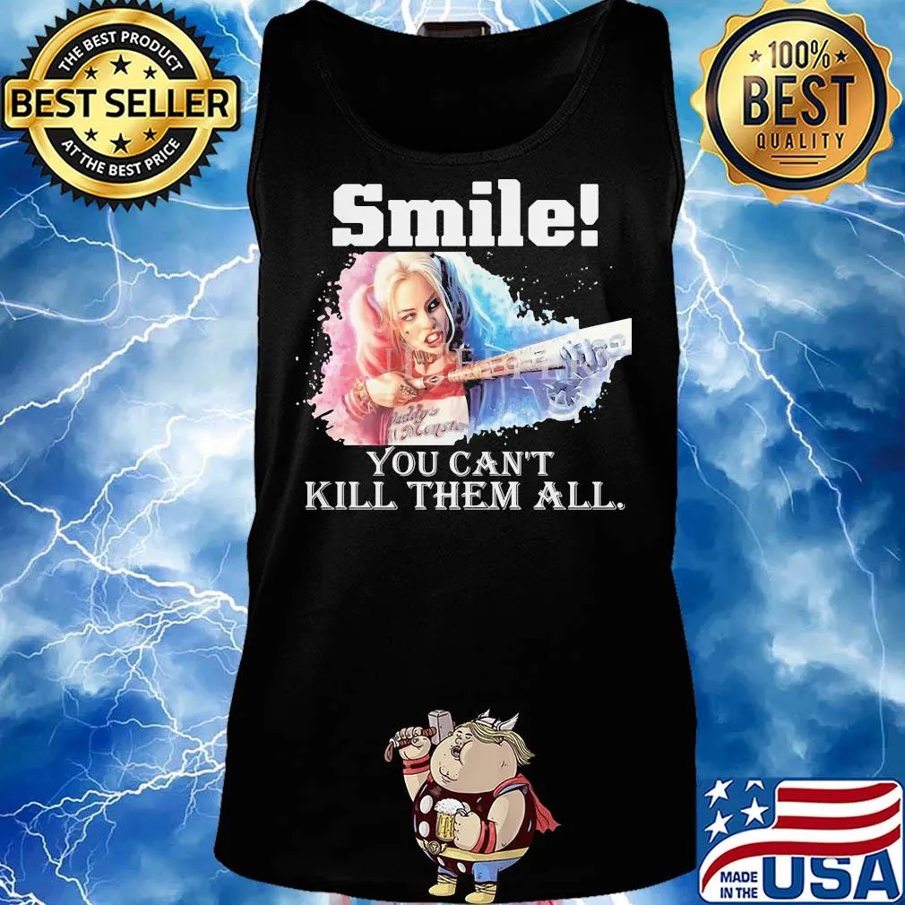 Harley quinn smile you can't kill them all s Tank top