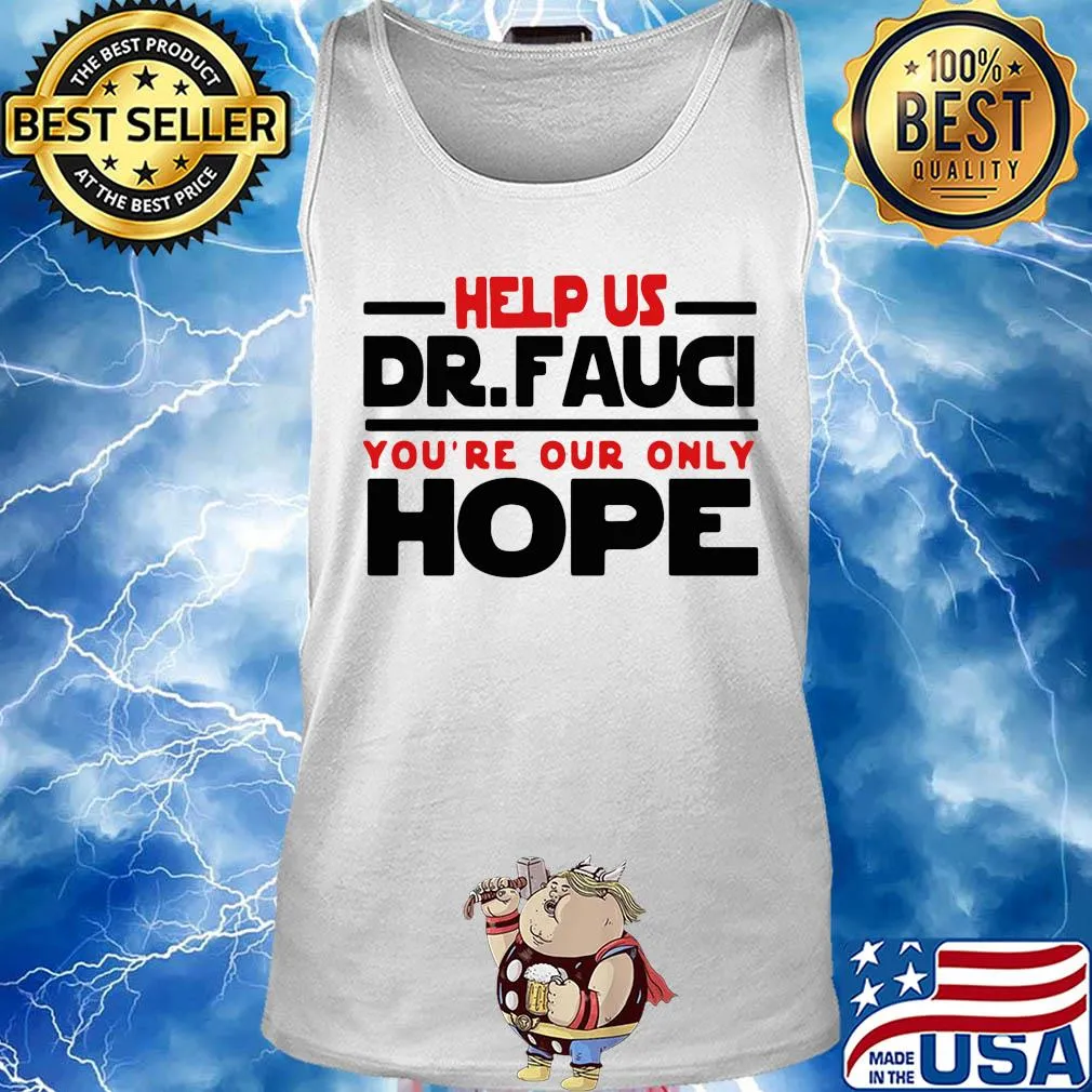 Help us Dr Fauci you're our only hope s Tank top