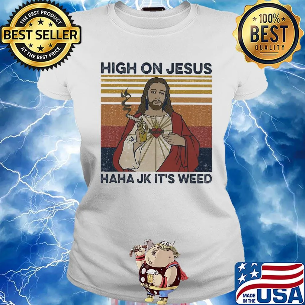 High on jesus haha jk it's weed vintage s Ladies tee