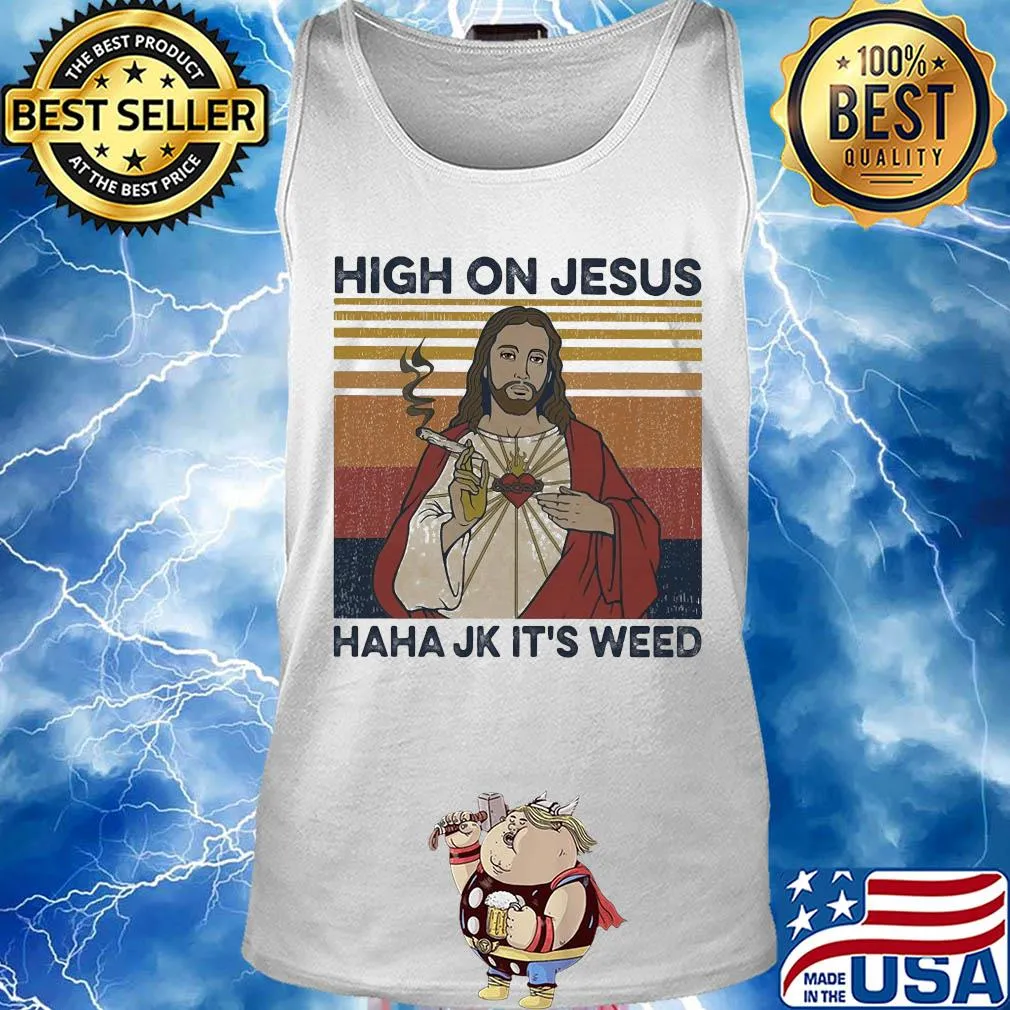 High on jesus haha jk it's weed vintage s Tank top