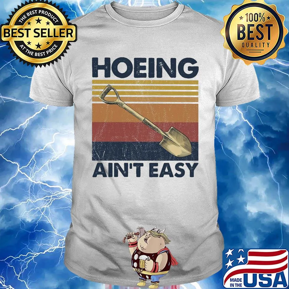 Hoeing ain't easy vintage shirt