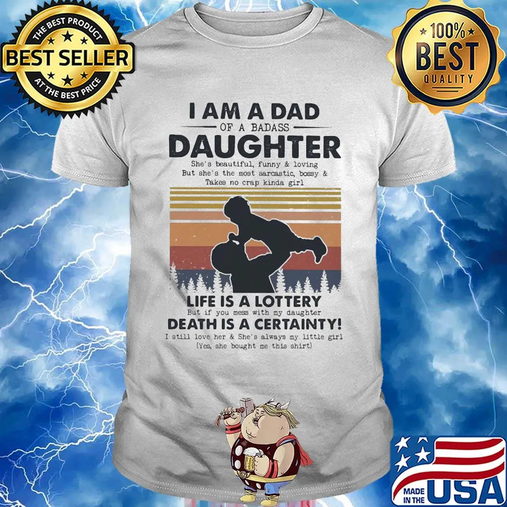 I am a dad daughter life is a lottery death is a certainty vintage shirt