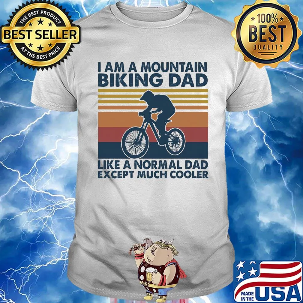 I am a mountain biking dad like a normal dad except much cooler vintage shirt