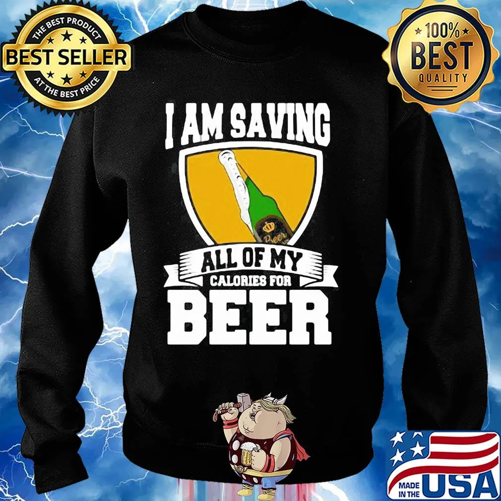 I Am Saving All Of My Calories For Beer s Sweater