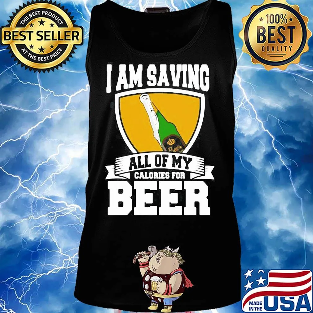 I Am Saving All Of My Calories For Beer s Tank top