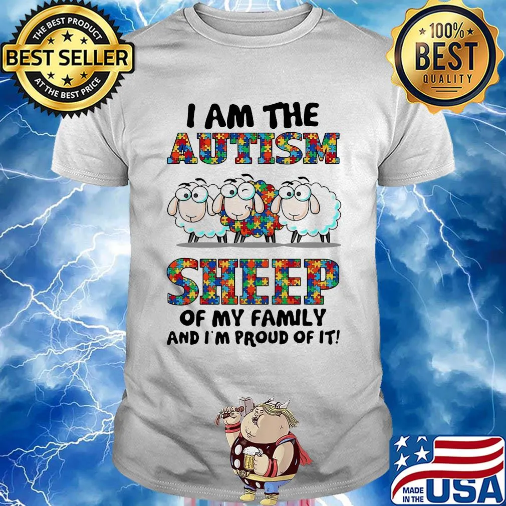 I am the autism awareness sheep of my family and i'm proud of it shirt
