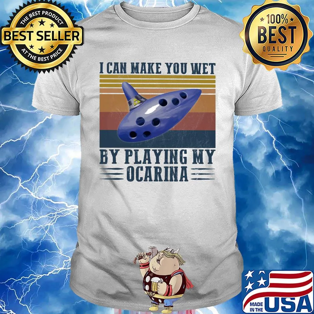 I can make you wet by playing my ocarina vintage shirt