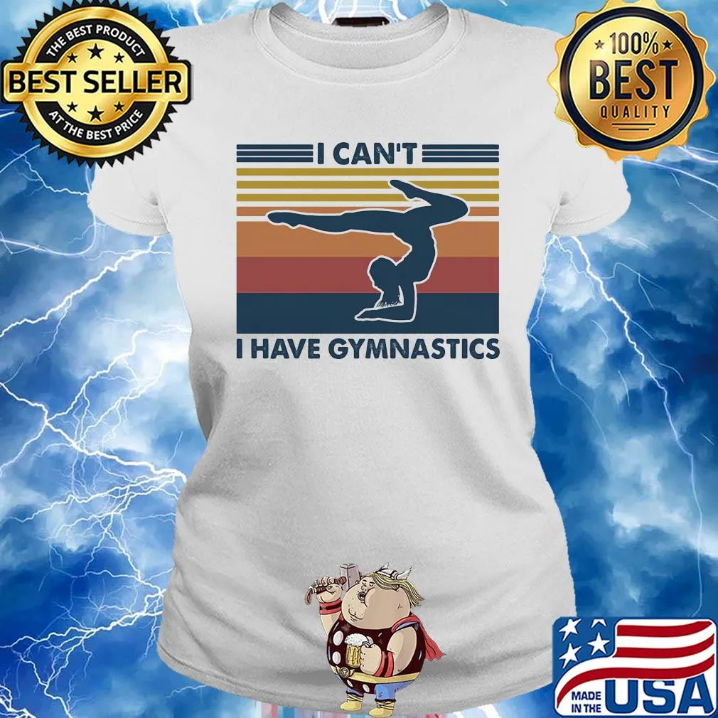 I can't I have gymnastics vintage s Ladies tee