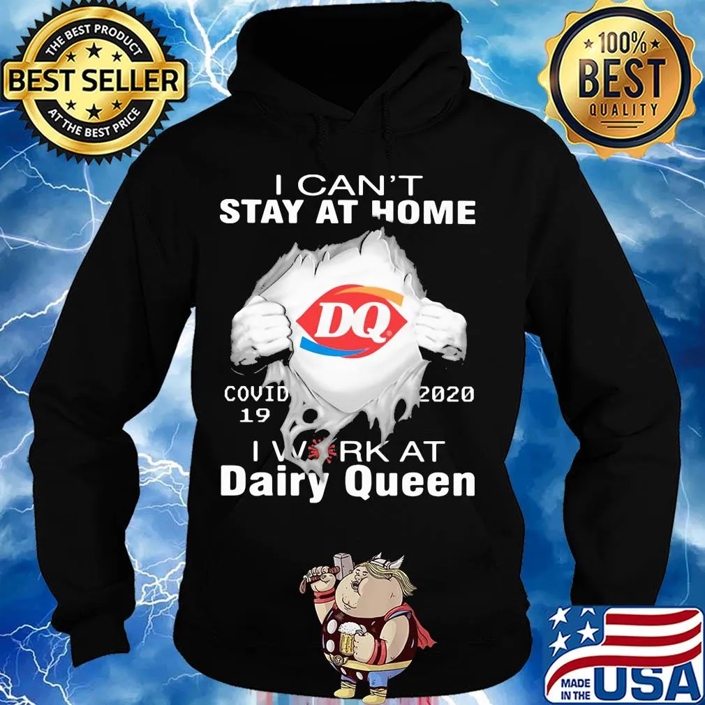 I can't stay at home covid 19 dairy queen 2020 I work at s Hoodie