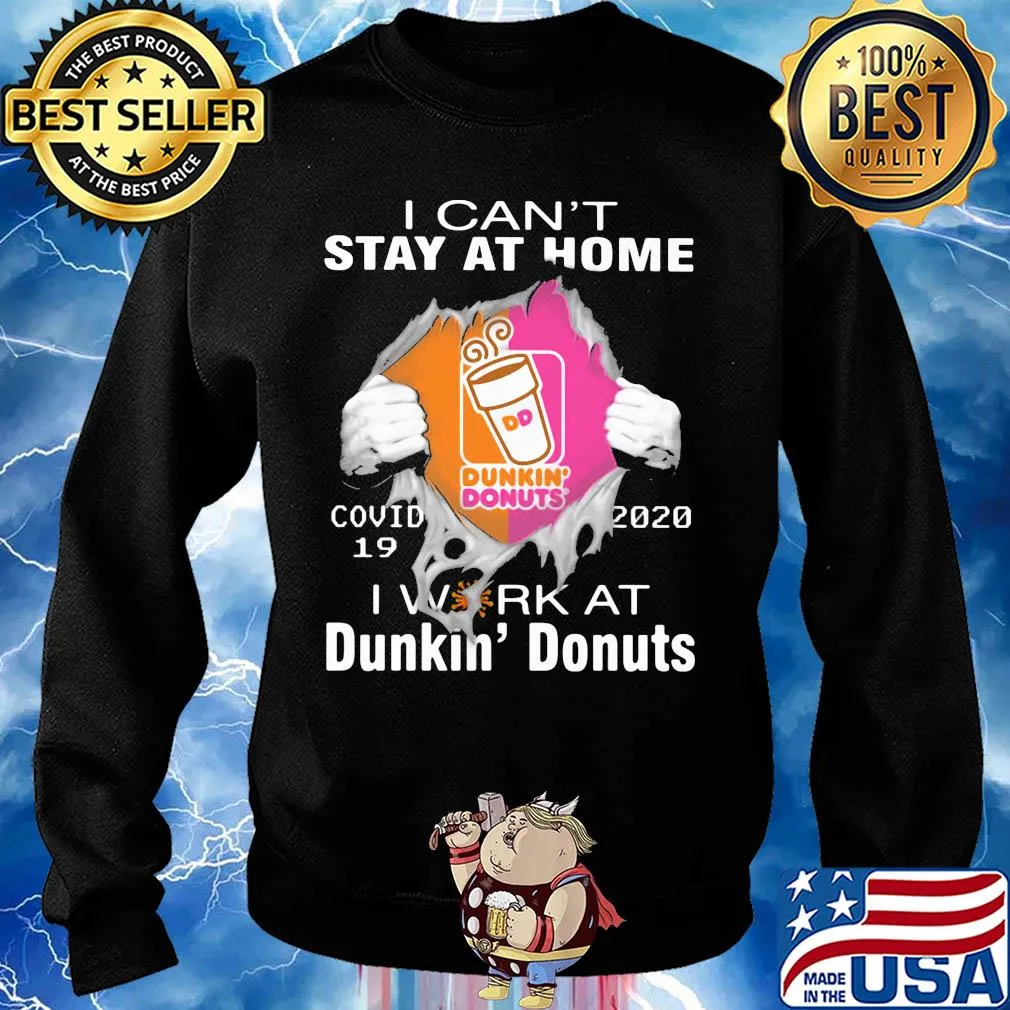I can't stay at home covid 19 dunkin donuts 2020 I work at s Sweater
