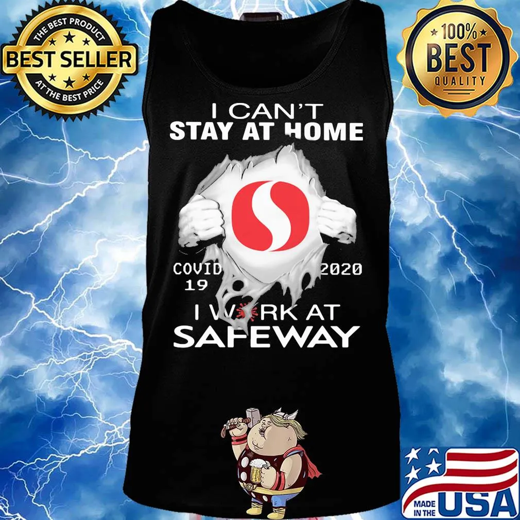 I can't stay at home covid 19 safeway 2020 I work at s Tank top