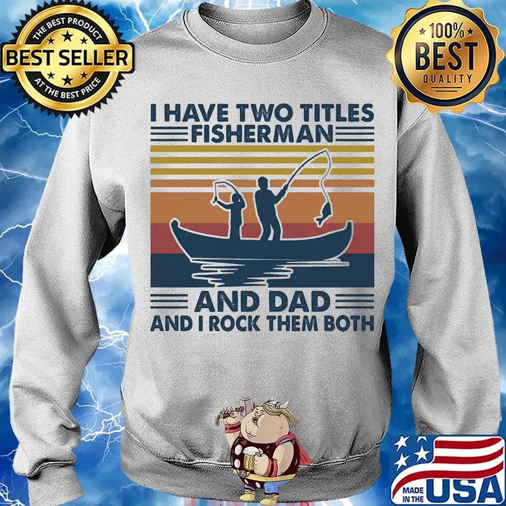 I have two titles fisherman and dad and I rock them both vintage s Sweater