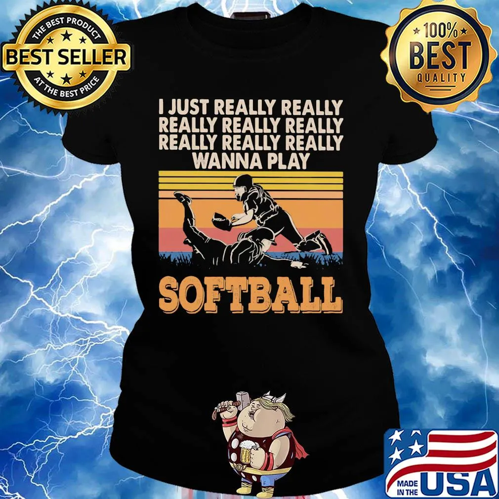 I just really really really really really wanna play softball vintage s Ladies tee