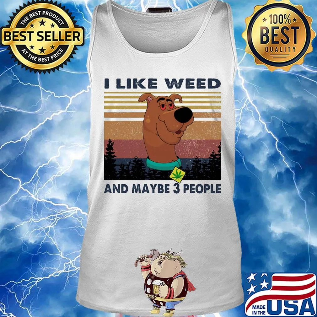 I like weed and maybe 3 people dog weed vintage s Tank top