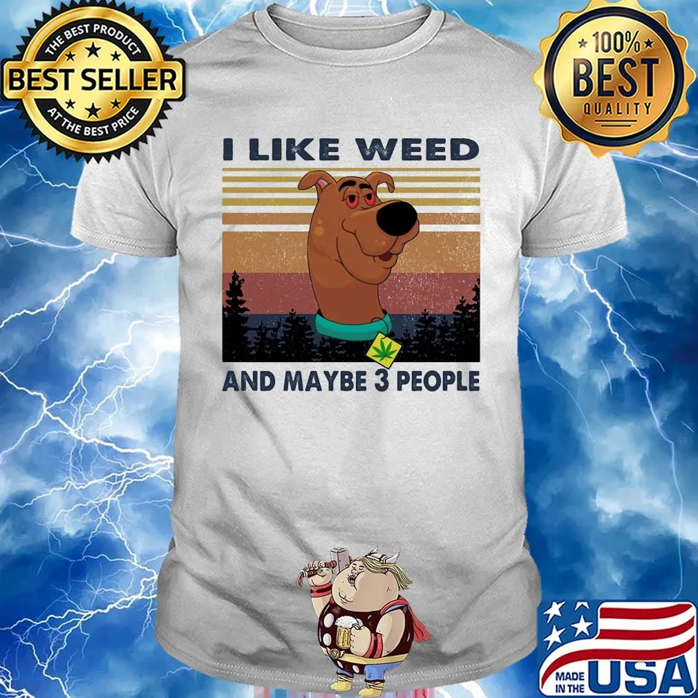 I like weed and maybe 3 people dog weed vintage shirt