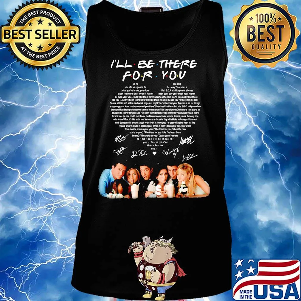 I'll be there for you friends signatures heart s Tank top