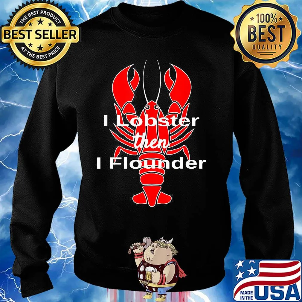 I Lobster Seafood Pun Shellfish then I flounder s Sweater