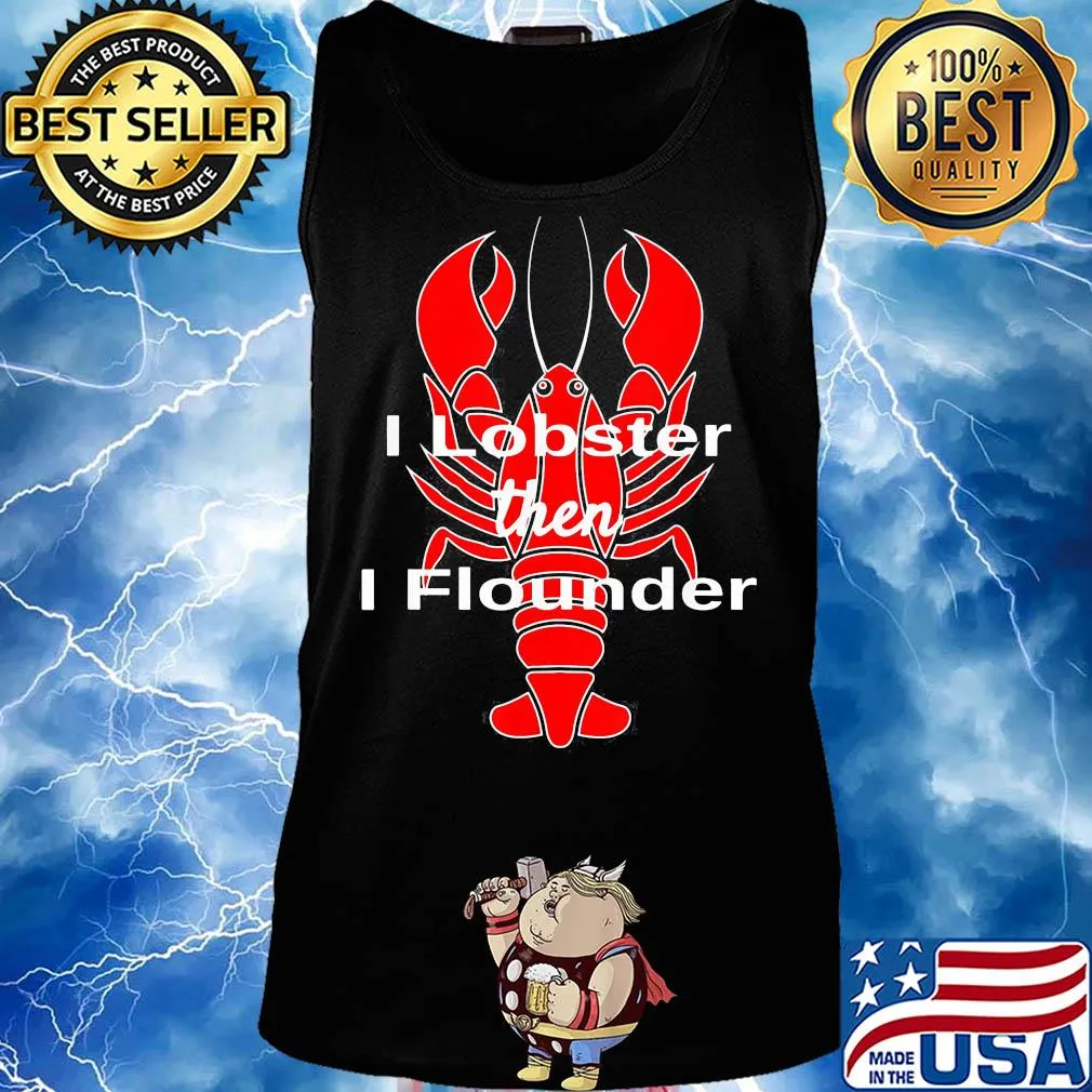 I Lobster Seafood Pun Shellfish then I flounder s Tank top