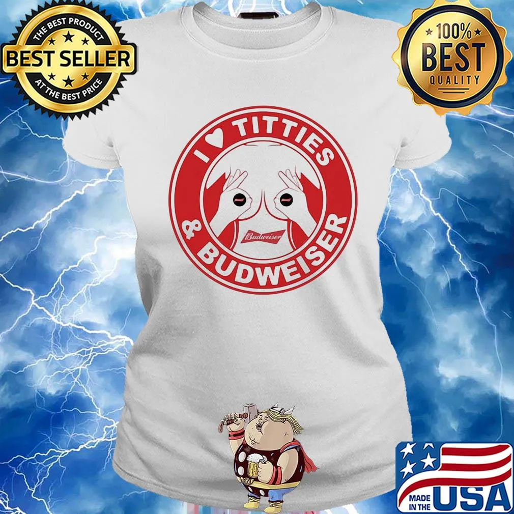 I love tities and budweiser logo s Ladies tee