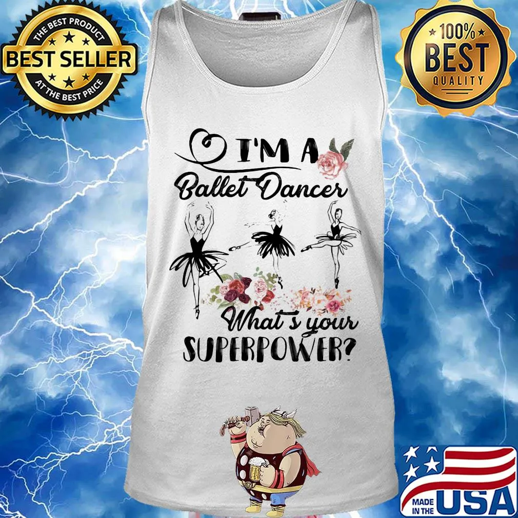 I'm a ballet dance what's your superpower flower s Tank top