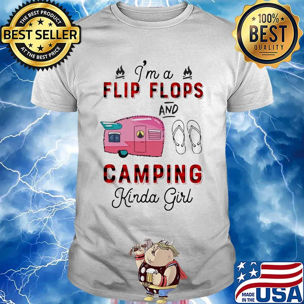 I'm a flip flop and camping kinda girl shirt
