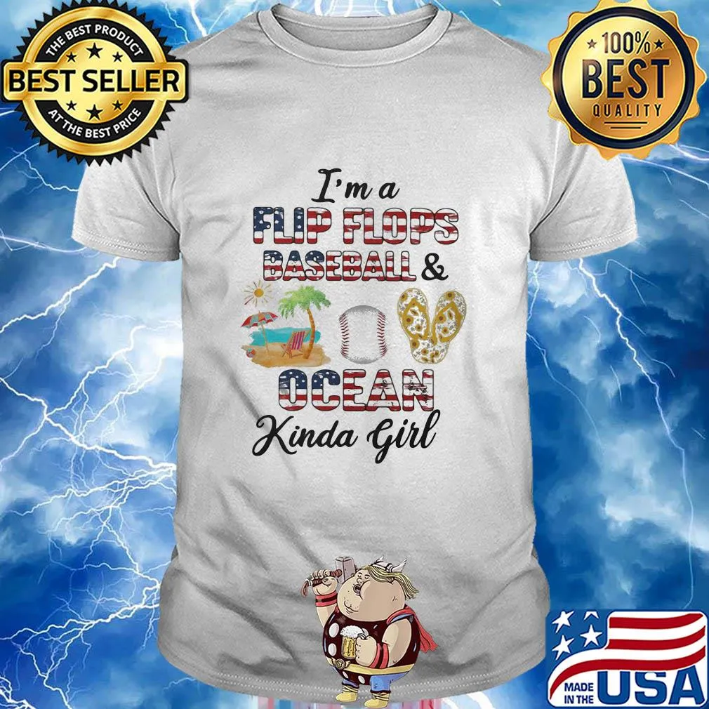 I'm a flip flop baseball and ocean kinda girl shirt