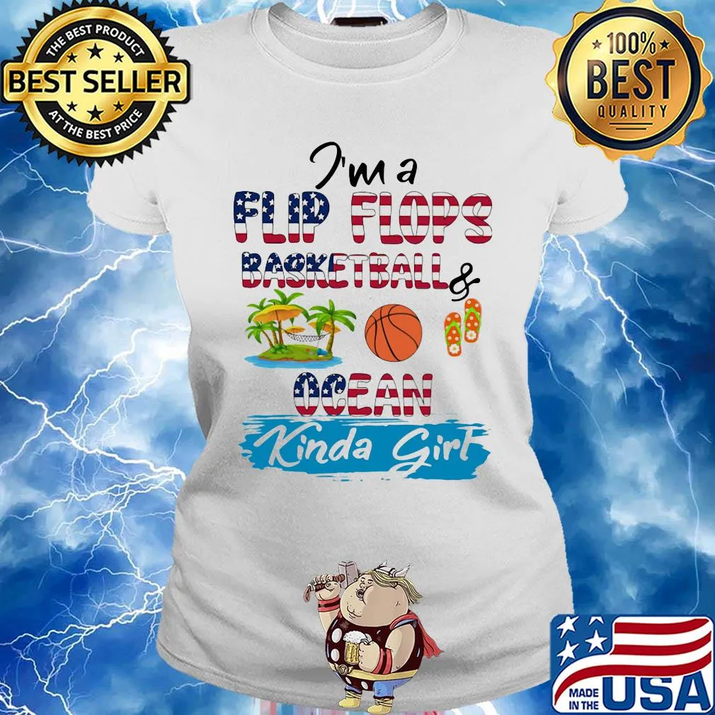I'm a flip flops baseball ocean kinda girl American flag veteran Independence Day s Ladies tee