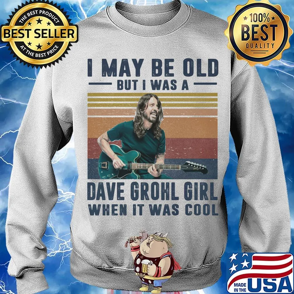 I may be old but I was a dave grohl girl when it was cool vintage s Sweater