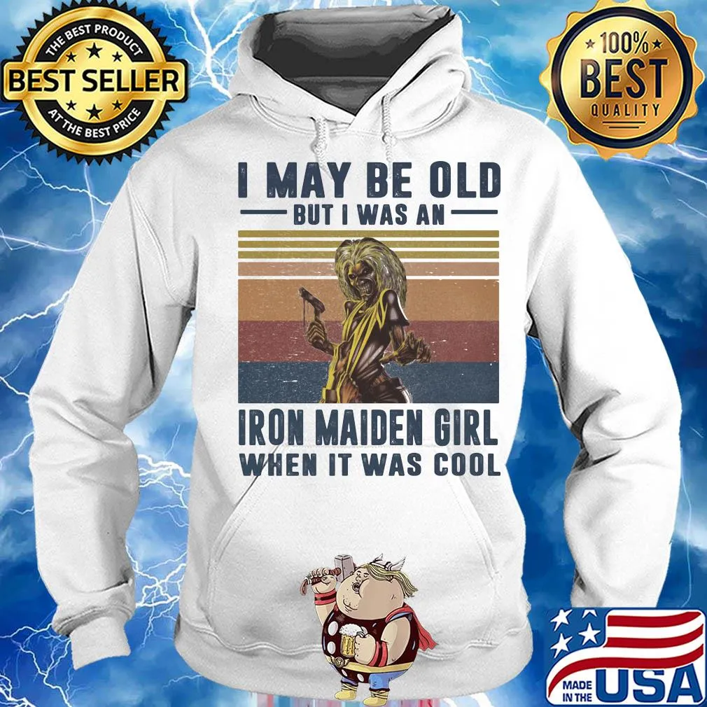 I may be old but I was a iron maiden girl when it was cool vintage s Hoodie