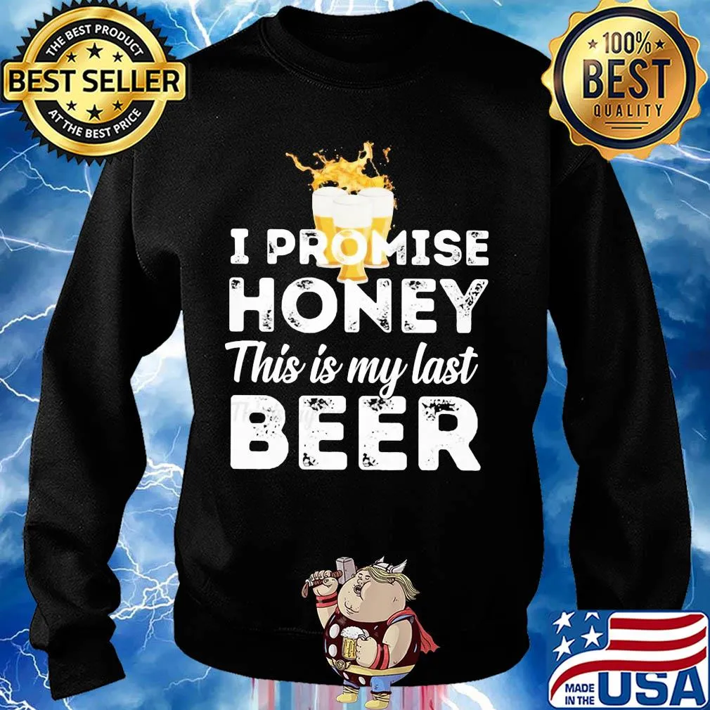 I promise honey this is my last beer s Sweater