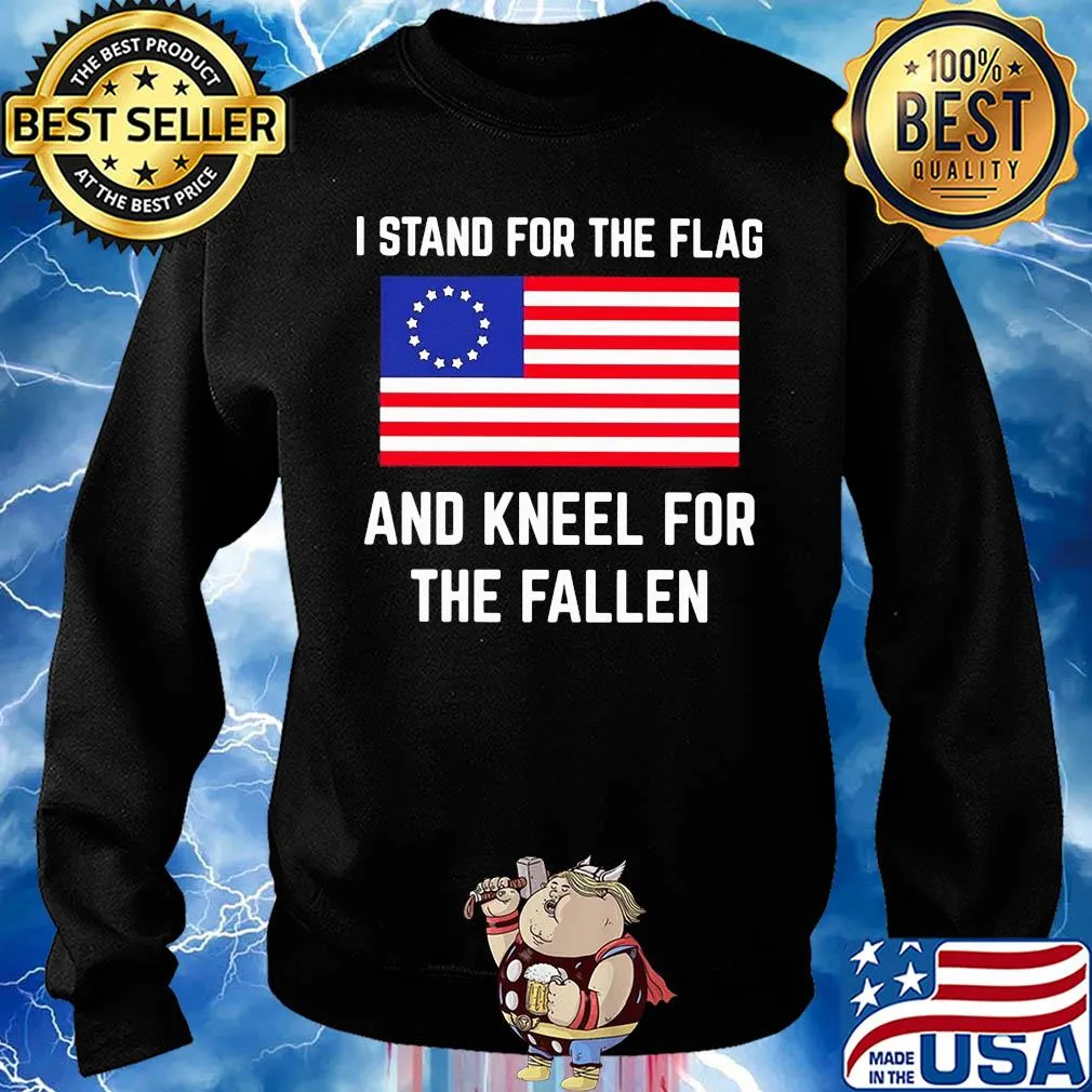I stand for the flag and kneel for the fallen s Sweater