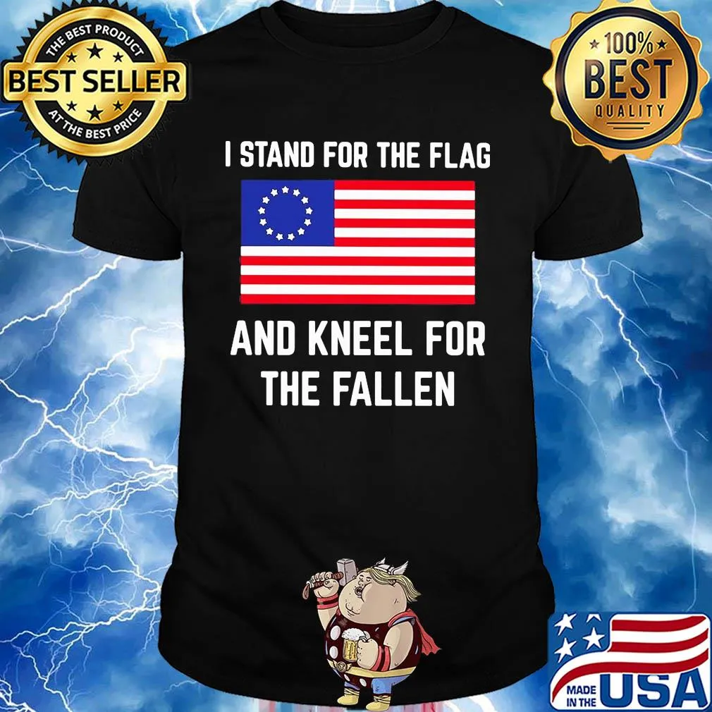 I stand for the flag and kneel for the fallen shirt