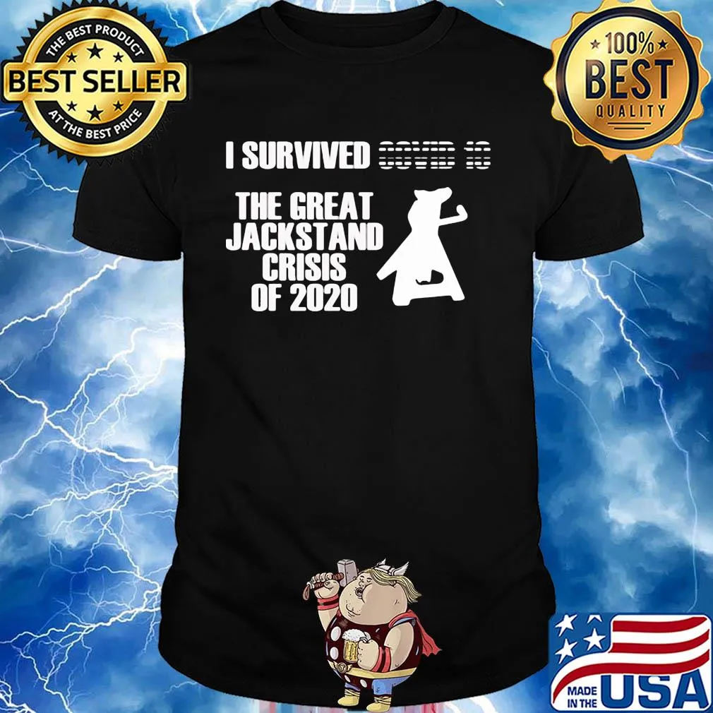 I survived the great jackstand crisis of 2020 shirt