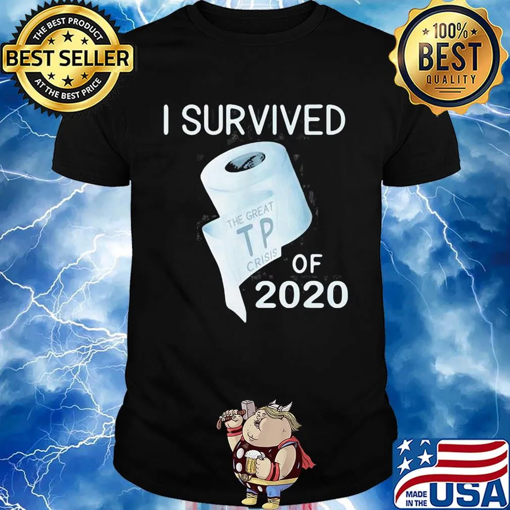 I survived the great TP crisis toilet paper of 2020 shirt