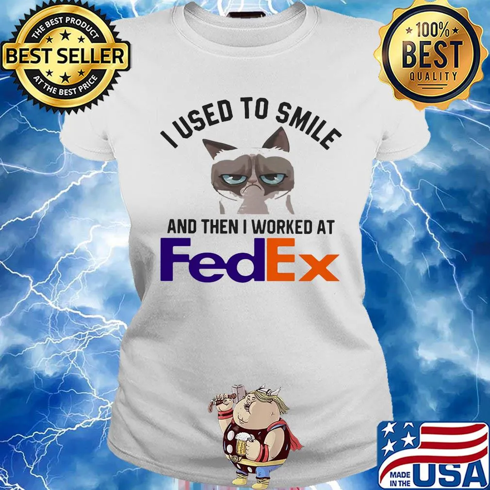 I used to smile and then I worked at FedEx Cat s Ladies tee