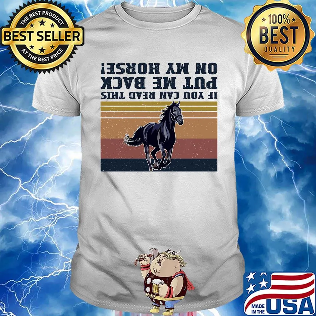 If you can read this put me back on my horse vintage shirt