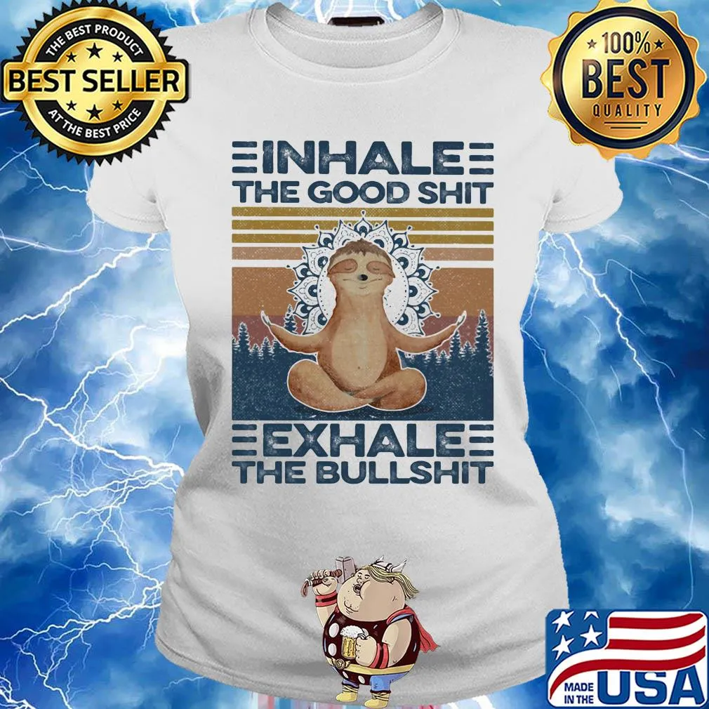 Inhale the good shit exhale the bullshit sloth yoga vintage s Ladies tee