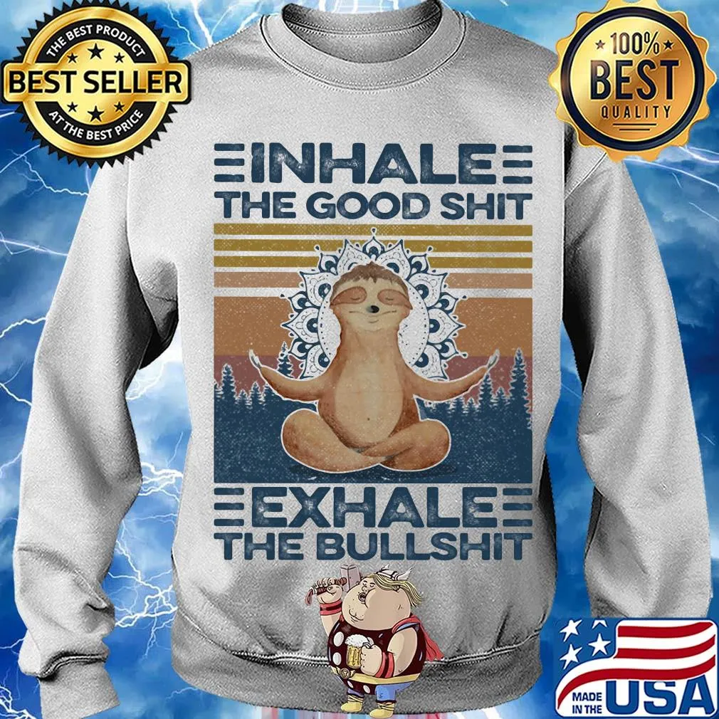 Inhale the good shit exhale the bullshit sloth yoga vintage s Sweater
