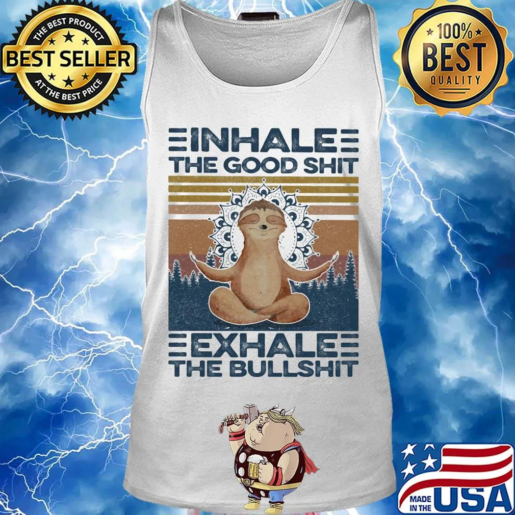 Inhale the good shit exhale the bullshit sloth yoga vintage s Tank top