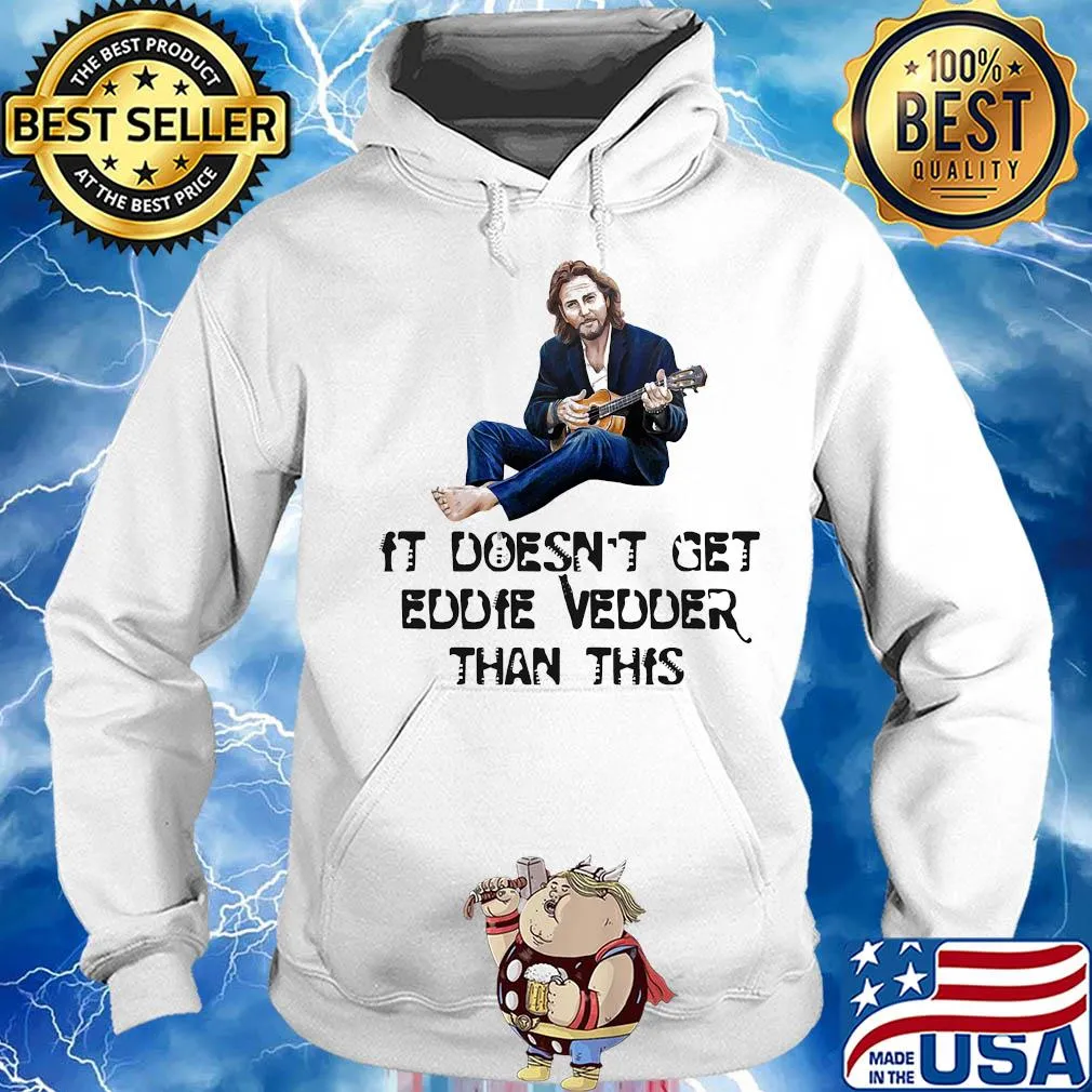 It doesn't get eddie vedder than this art s Hoodie