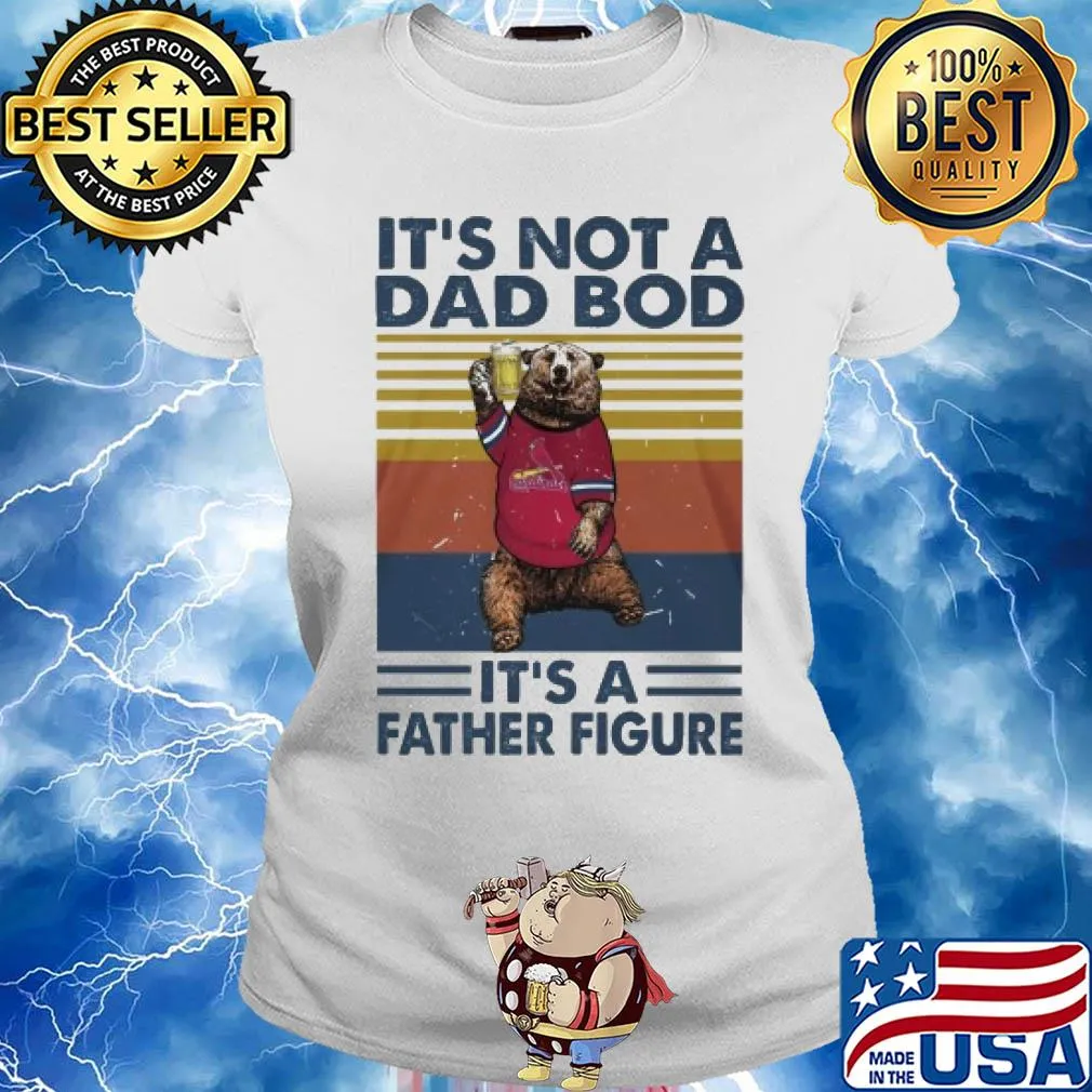 It's not a dad bod it's a father figure bear beer vintage s Ladies tee