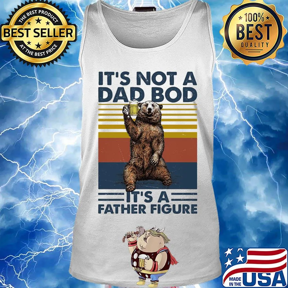 It's not a dad bod it's a father figure bear beer vintage s Tank top