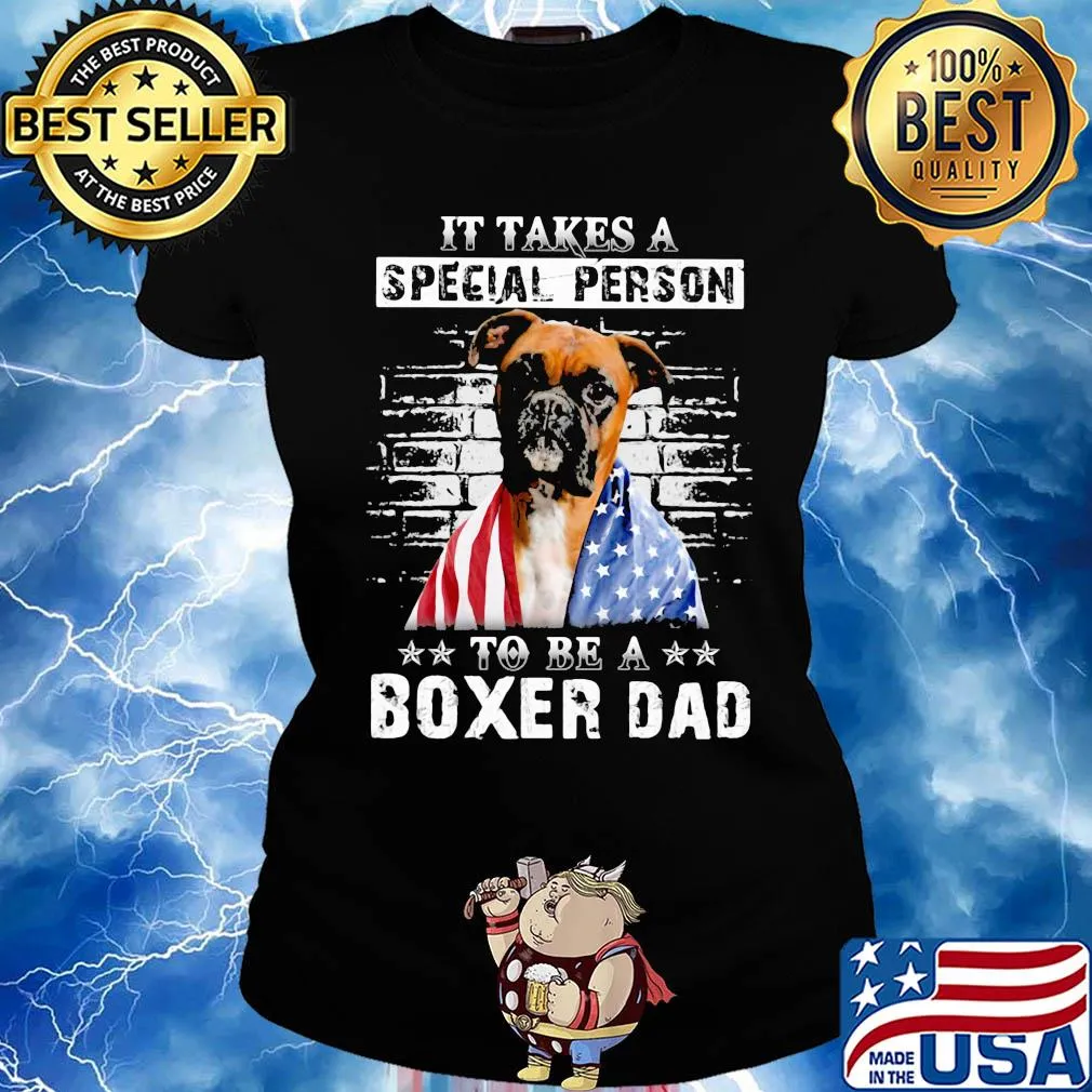 It take a special person to be a boxer dad American flag veteran Independence Day dog s Ladies tee