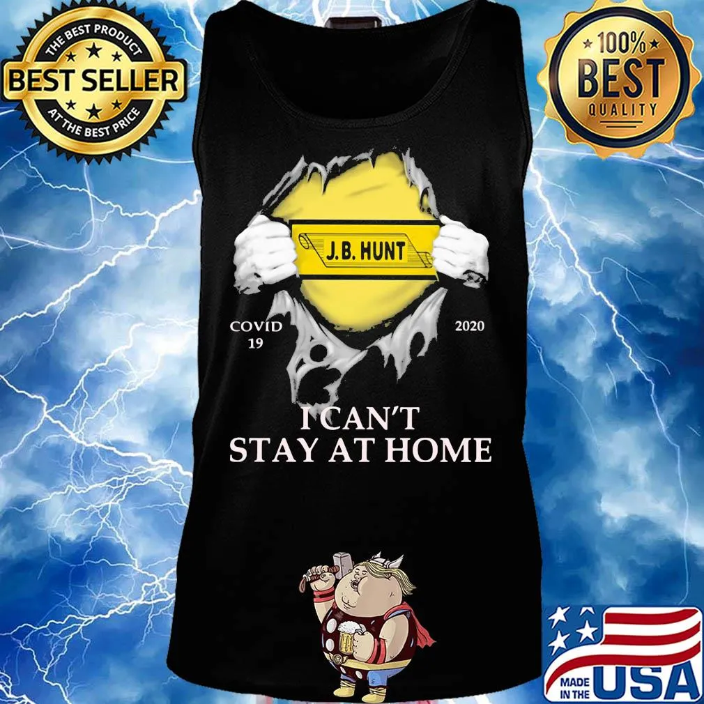 J.b. Hunt covid-19 2020 i can’t stay at home hand s Tank top