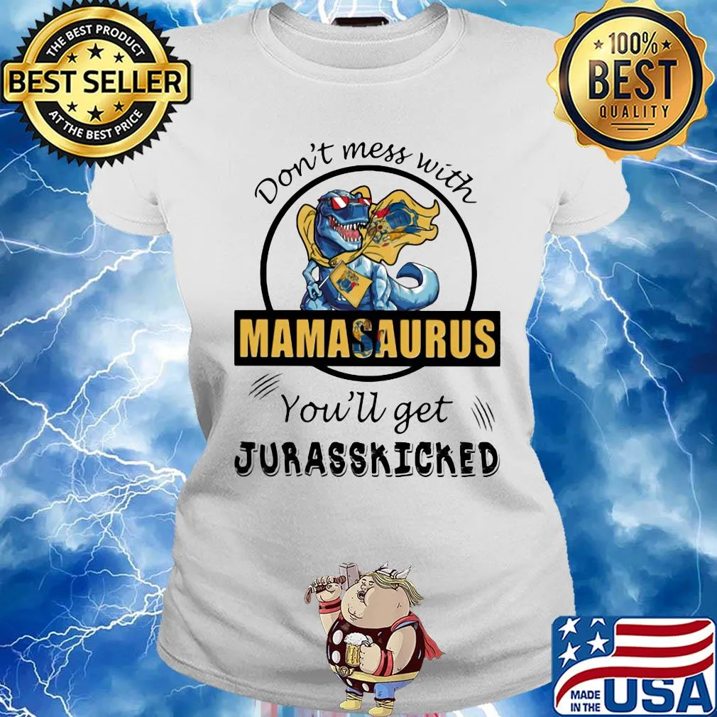 Jersey don't mess with mamasaurus you'll get jurasskicked s Ladies tee