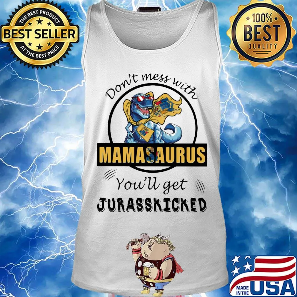 Jersey don't mess with mamasaurus you'll get jurasskicked s Tank top